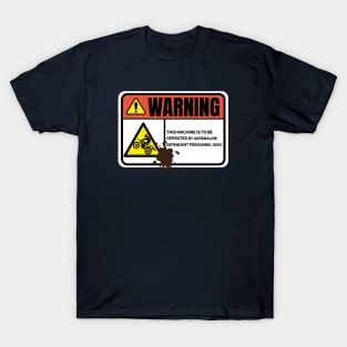 Warning This Machine Is To Be Operated By Adrenaline Dependent Personnel Only T-Shirt